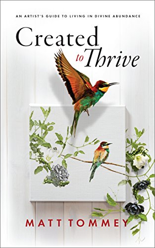 Created to Thrive: An Artist’s Guide To Living In Divine Abundance