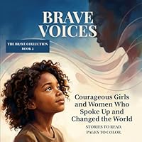 BRAVE VOICES: Courageous Girls and Women Who Spoke Up and Changed the World (THE BRAVE COLLECTION) B0GYDFY1NR Book Cover