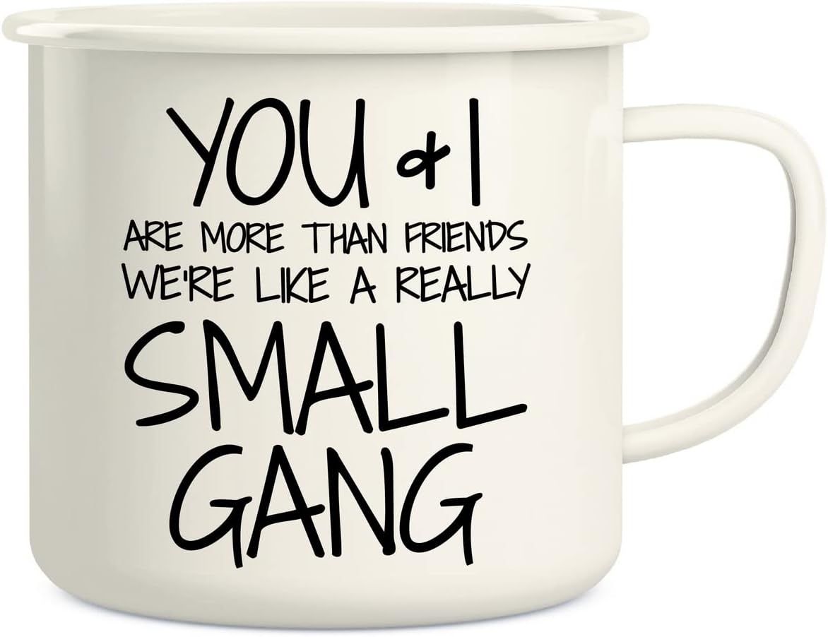 Retreez You & I are More Than Friends We're a Small Gang 16 Oz Enamel Stainless Steel Metal Camping Campfire Coffee Mug - Funny Sarcasm Inspirational birthday gifts for partners, friends, coworkers