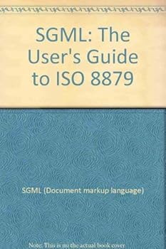 Paperback SGML: The User's Guide to ISO 8879 (Ellis Horwood Series in Civil Engineering) Book