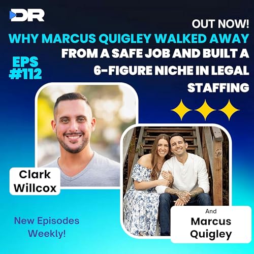 #112- Why Marcus Quigley Walked Away from a Safe Job and Built a 6-Figure Niche in Legal Staffing
