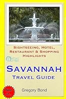 Savannah Travel Guide: Sightseeing, Hotel, Restaurant & Shopping Highlights 150888840X Book Cover
