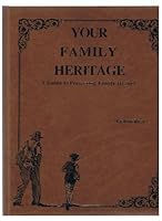 Your Family Heritage: A Guide to Preserving Family History 0962014400 Book Cover