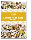 Kochen für Kinder von A-Z: Familienküche leicht gemacht: Über 130 Rezepte – gesund, abwechslungsreich und einfach für stressfreien Genuss. (A-Z Reihe) - Dr. Oetker Verlag 