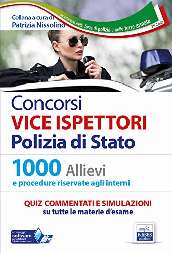 Concorsi VICE ISPETTORI Polizia di Stato: 1000 Allievi e procedure riservate agli interni Quiz commentati e simulazioni su tutte le materie d’esame