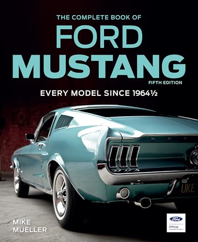 The Complete Book of Ford Mustang, Fifth Edition: Every Model Since 1964 1/2 (Complete Book Series)