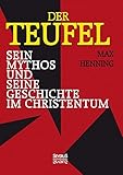  Der Teufel. Sein Mythos und seine Geschichte im Christentum
