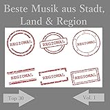Top 30: Beste Musik aus Stadt, Land & Region, Vol. 1