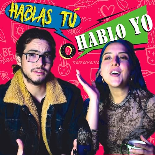 Hablas Tú o Hablo Yo Podcast Por Doble Rayita capa