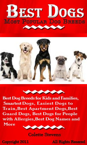 Best Dogs: Most Popular Dog Breeds, Best Dog Breeds for Kids and Families, Smartest Dogs, Easiest Dogs to Train, Best Apartment Dogs, Best Guard Dogs, ... with Allergies, Best Dog Names and More