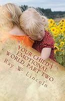 Your Child's Emotional World, Part Two: Tools That Teach Intelligent Emotions 0983571848 Book Cover