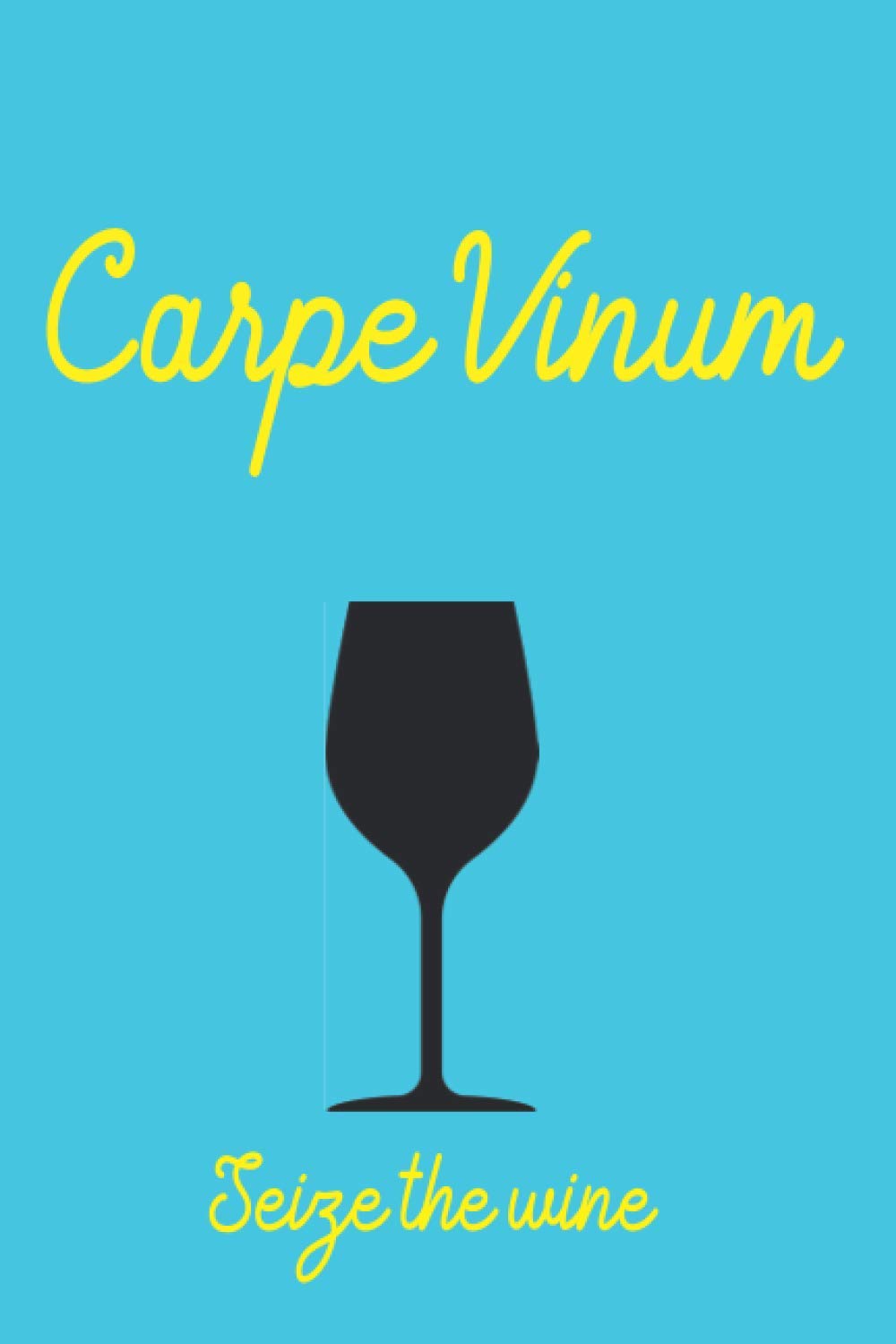 Carpe Vinum - Seize the Wine: (6x9 in) Blank College Rule Lined Journal Diary Notebook Light Blue Cover