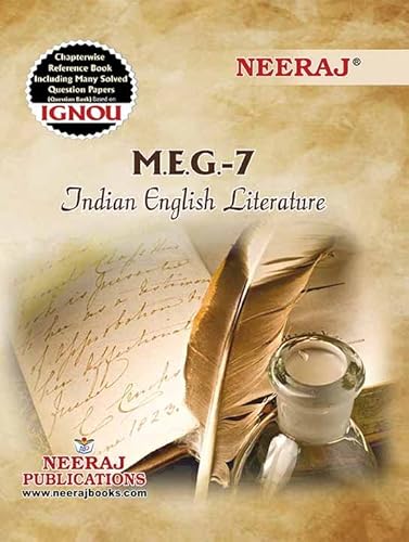 NEERAJ MEG-7 - Indian English Literature - English Medium -for MA Course of, IGNOU - Chapter Wise Help Book including Many Solved Sample Papers &amp; Important Exam Notes – Published by NEERAJ Publications