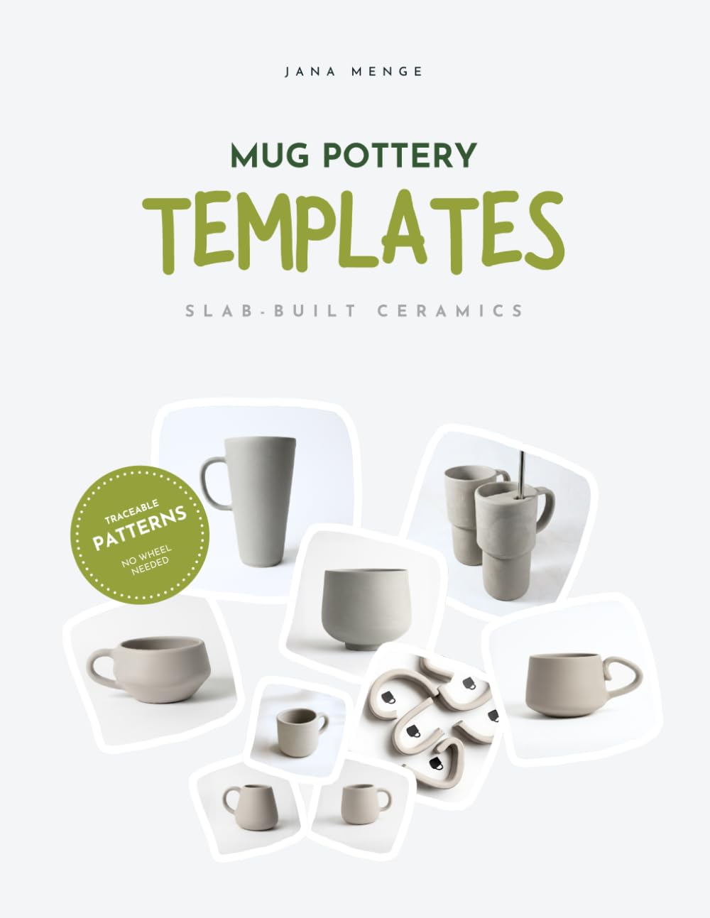 Mug Pottery Templates: Slab-Built Ceramics: Traceable Patterns - No Wheel Handmade Ceramics, Pottery Tool for Beginner, Photocopy-friendly Patterns for Mugs, Cups & Handles, DIY Handbuilding Set
