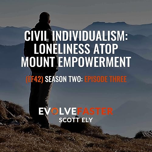 Page de couverture de EF42 (S2-E3): Civil Individualism: Loneliness Atop Mount Empowerment