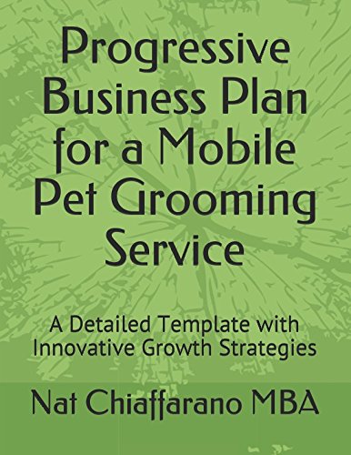 Progressive Business Plan for a Mobile Pet Grooming Service: A Detailed Template with Innovative Growth Strategies
