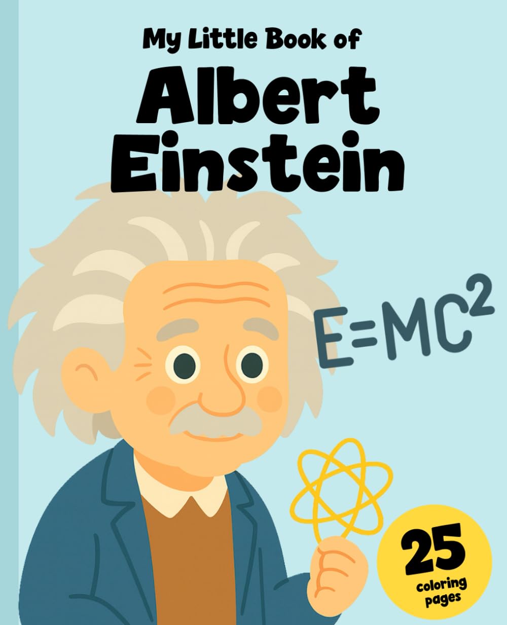 Albert Einstein for Children: The Story of the Curious Genius Told for Young Readers + 25 Coloring Pages (Scientifics)
