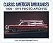 Classic American Ambulances 1900 Through 1979: Photo Archive