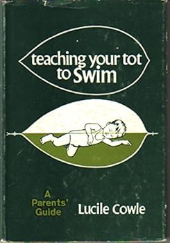 Hardcover Teaching Your Tot to Swim: A Parents' Guide in Ten Progressive Steps Book