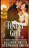 The Finest Gift: A Darcy and Elizabeth Pride and Prejudice Variation
