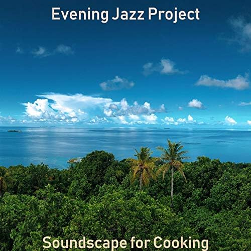 Soundscape for Cooking by Evening Jazz Project on Amazon Music Unlimited