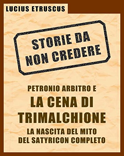 Petronio e la Cena di Trimalchione (Storie da non