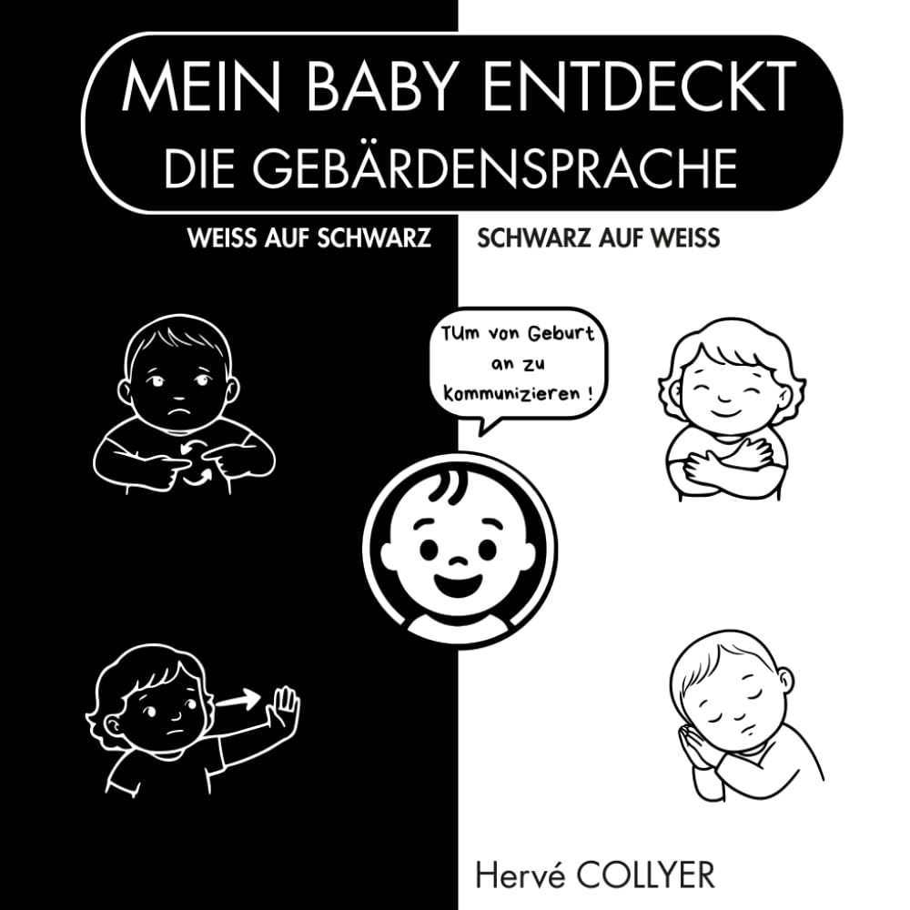 Mein Baby entdeckt die gebärdensprache - Schwarz-Weiß Babybuch: Hoher Kontrast – 0–6 Monate – Visuelle Stimulation ab Geburt – Babygeschenk – Sensorisches Bilderbuch – Erstklassige Qualität