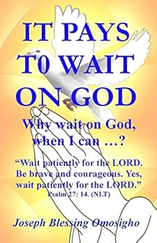 Paperback It Pays To Wait On God: Why wait on God, when I can ...? Book
