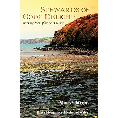 Stewards of God&rsquo;s Delight: Becoming Priests of the New Creation