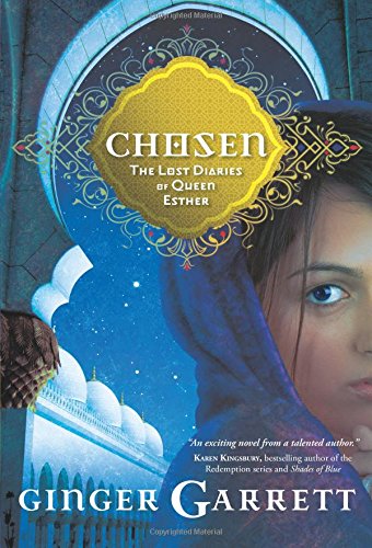 Chosen: The Lost Diaries of Queen Esther (Lost Loves of the Bible)
