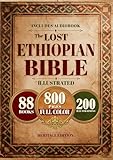 The Lost Ethiopian BIBLE Color Illustrated - COMPLETE in Modern English: Reconnect with the 88 African Scriptures including Enoch, Jubilees, Meqabyan, and the Restored Apocrypha through Guided Notes