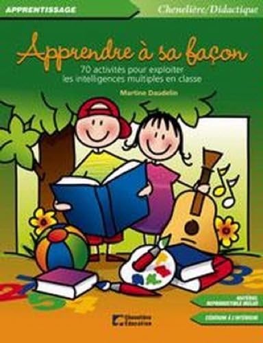 Apprendre à sa façon: 70 activités pour exploiter les intelligences multiples en classe