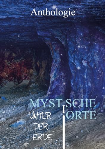 Mystische Orte unter der Erde: Gruselgeschichten über verlassene Orte - Band 8