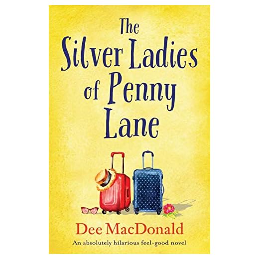 The Silver Ladies of Penny Lane: An absolutely hilarious feel good novel