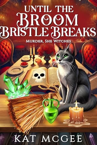 Until the Broom Bristle Breaks: A Murder, She Witches Mystery