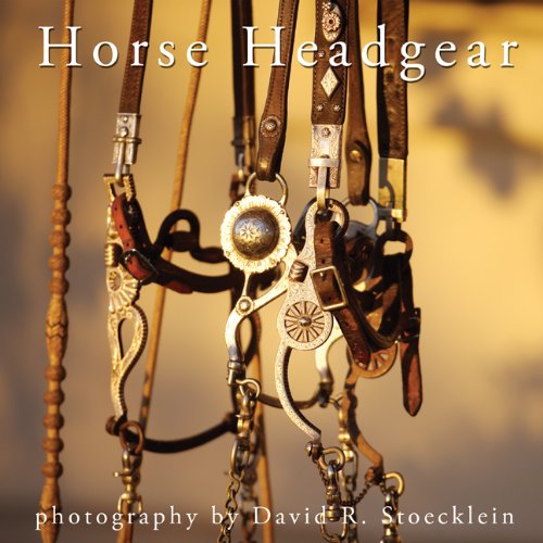 Horse Headgear Stoecklein, David R., Woodson, Shirl 9781933192819