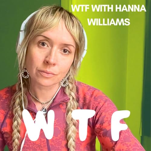 WTF with Hanna Williams