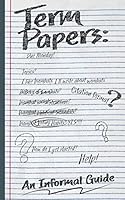 Term Papers: An Informal Guide 1791717055 Book Cover