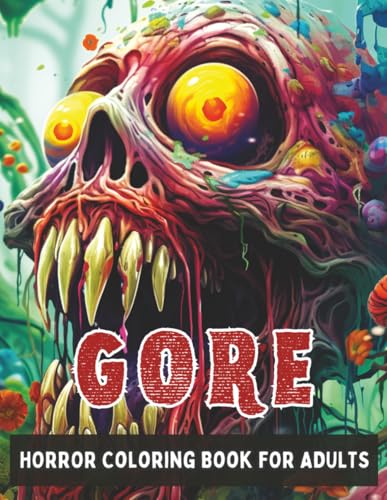 GORE Horror Coloring Book For Adults: 50 Scary Illustrations for Relaxation, Stress Relief and Inner Peace