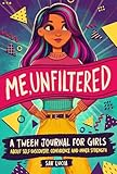 Me, Unfiltered: A Tween Journal for Girls about Self-Discovery, Confidence, and Inner Strength (Empower & Create)