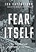 Fear Itself: The New Deal and the Origins of Our Time