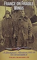 France On Fragile Wings: A Libertyman's Adventures 1917-19 1575101661 Book Cover