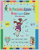 My First Arabic Alphabet Write Learn Color Workbook: Workbook Practice For Kindergarteners Pre School - Read and trace for kids ages 2-6 Level 2-Learning & Easy Teaching Arabic Books for Kids B08FKVJSFX Book Cover