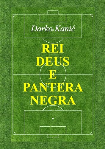 REI, DEUS E PANTERA NEGRA: Histórias ilustradas sobre futebol