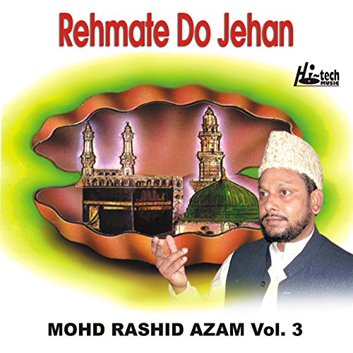 Amazon.com: Rehmate Do Jehan Vol. 3 - Islamic Naats : Mohd. Rashid Azam ...