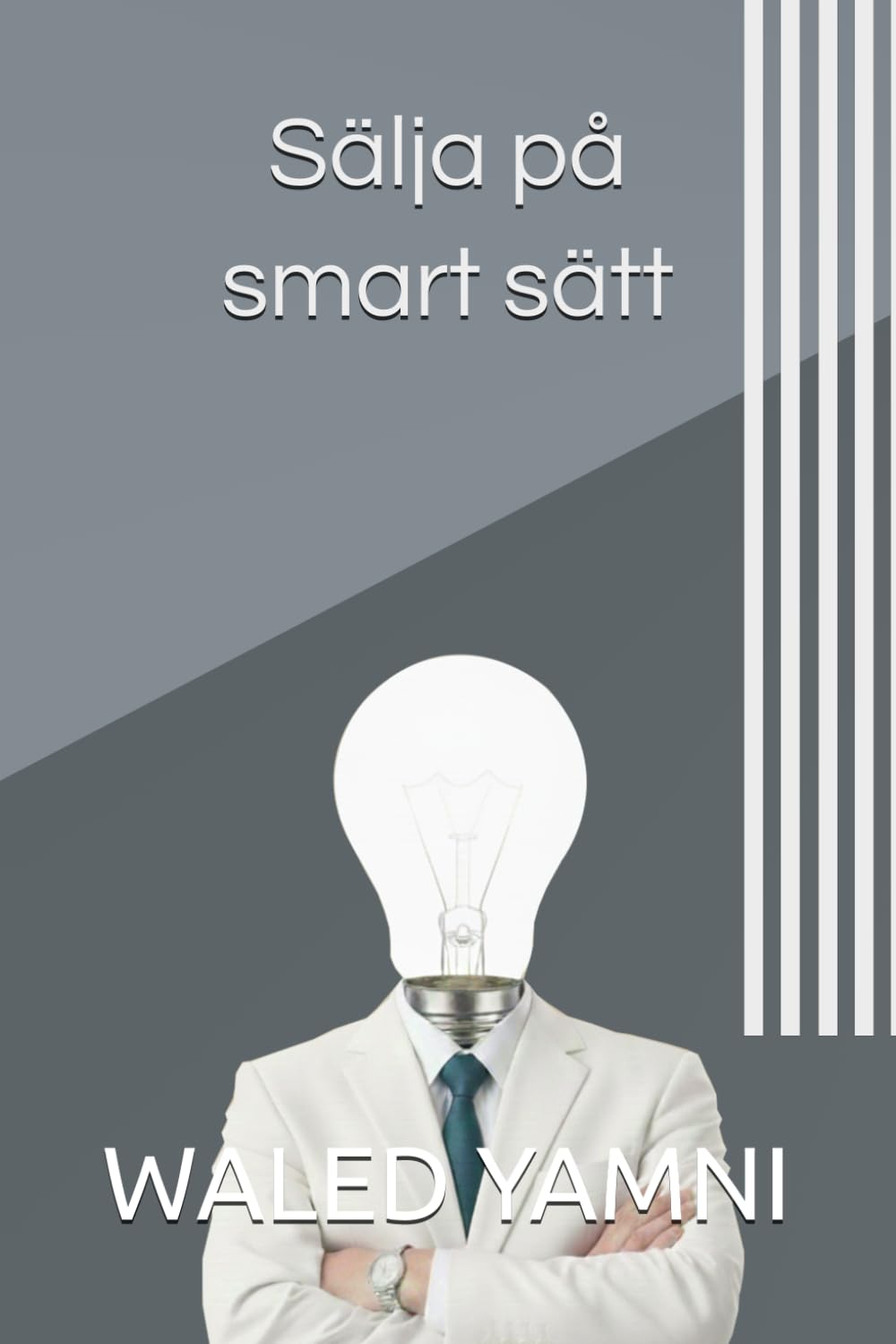 Sälja på smart sätt: Enkla metoder för att lära sig sälja från professionella säljare
