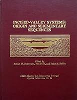 Incised-Valley Systems: Origins and Sedimentary Sequences (Special Publication (Society of Economic Paleontologists and Mineralogists)) 1565760158 Book Cover