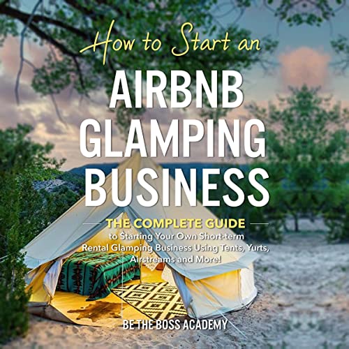How to Start an Airbnb Glamping Business by Be the Boss Academy episode artwork
