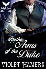 In the Arms of the Duke: A Historical Regency Romance Novel