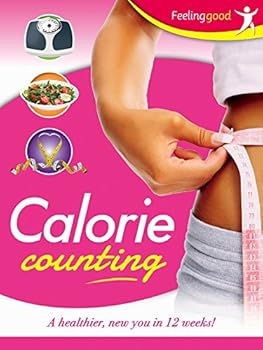 Paperback Calorie Counting: a Healthier New You in 12 Weeks (Feeling Good Lifestyle) Book